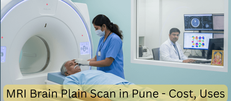 MRI Brain Plain Scan in Pune | Cost, Purpose, Centres and Complete Guide
