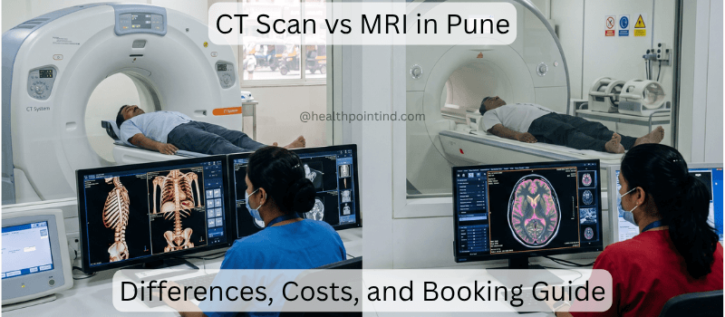 CT Scan vs MRI in Pune: Differences, Costs, and Booking Guide