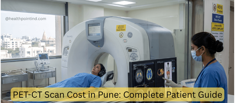 PET-CT Scan Cost in Pune: Complete Patient Guide